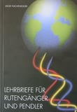 Adolf Flachenegger - Lehrbriefe f�r Ruteng�nger und Pendler